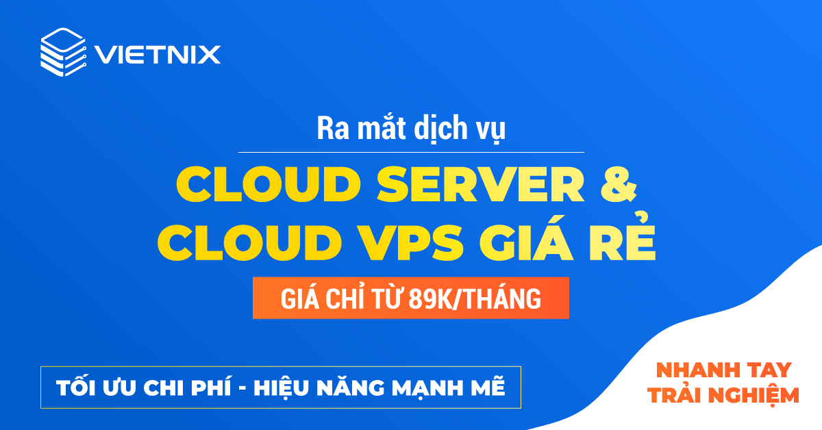 Vietnix ra mắt dịch vụ Cloud VPS giá rẻ và Cloud Server
